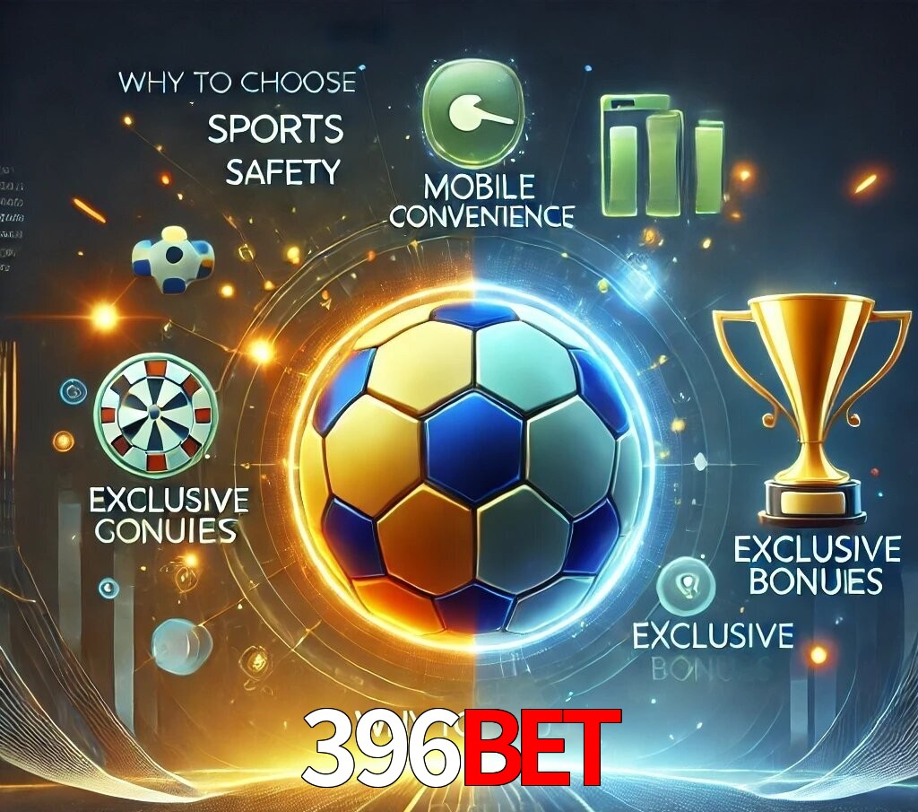 Por Que Escolher o 396bet?